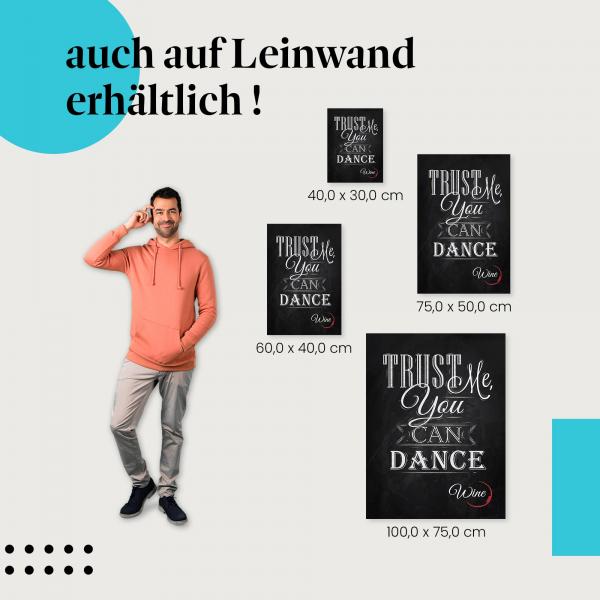 "Trust Me You Can Dance - Wein Poster" Leinwandbild. Finde die ideale Größe für dein Zuhause & setze Akzente mit Kunst!