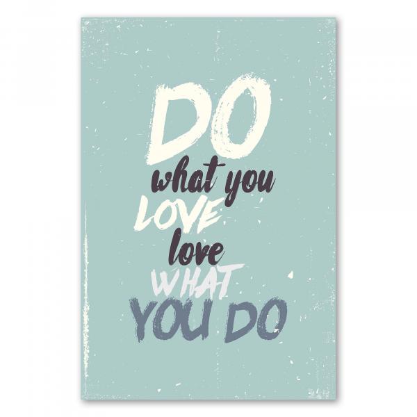 "Do what you love, love what you do" - ein inspirierendes Poster für mehr Leidenschaft und Freude im Beruf.