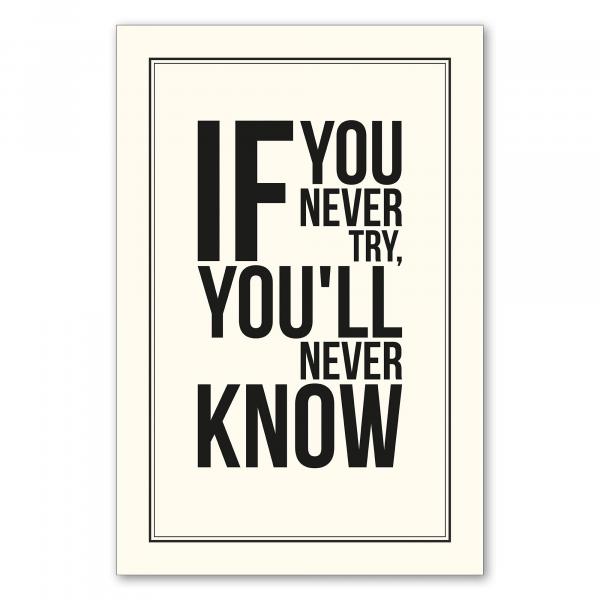 "If you never try, you'll never know" – ein motivierender Spruch für alle, die sich neuen Herausforderungen stellen wollen.