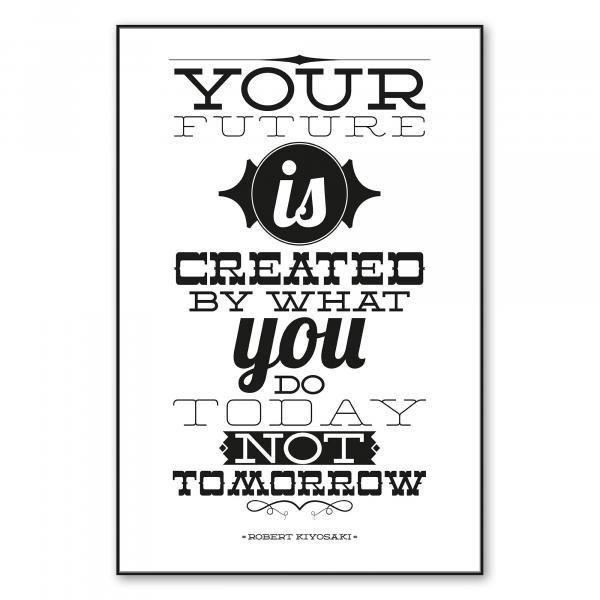 „Your future is created by what you do today, not tomorrow“ - motivierendes Zitat über Handeln.