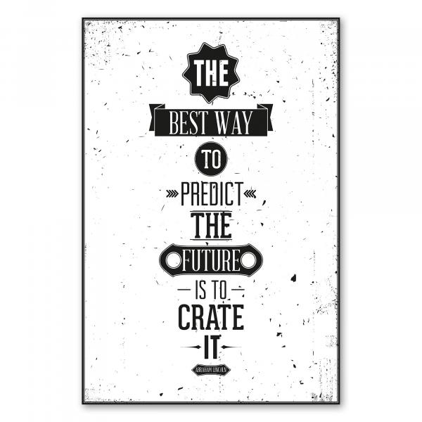 "The best way to predict the future is to create it" - ein Zitat von Abraham Lincoln, das zum Handeln auffordert.